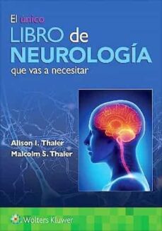 Descarga electrónica gratuita de libros electrónicos. EL LIBRO DE NEUROLOGÍA QUE VAS A NECESITAR (10ª ED.) de ALISON I. THALER, MALCOLM S. THALER 9788419284334 (Literatura española)