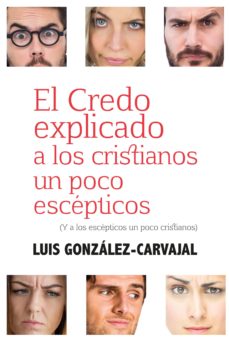 Portada de EL CREDO EXPLICADO A LOS CRISTIANOS UN POCO ESCEPTICOS. (Y A LOS ESCEPTICOS UN POCO CRISTIANOS) (EBOOK)