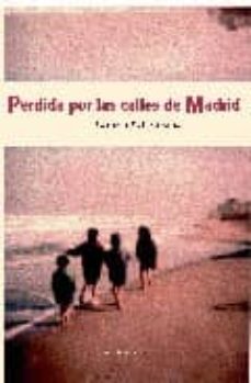 Descargar Ebook gratis para cherry mobile PERDIDA POR LAS CALLES DE MADRID de CARMEN MELLIZO SANZ (Literatura española) 9788461318834