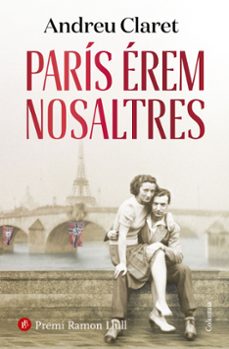 PARIS EREM NOSALTRES (PREMI RAMON LLULL 2023) | ANDREU CLARET | Casa del Libro