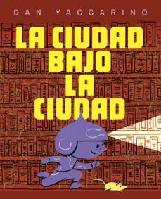 Descarga de libros electrónicos en línea gratis LA CIUDAD BAJO LA CIUDAD 9788467974034 in Spanish