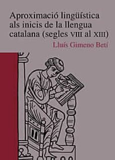 Descargar APROXIMACIO LINGUISTICA ALS INICIS DE LA LLENGUA CATALANA gratis pdf - leer online