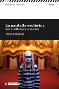 Descarga de ebooks LA PANTALLA ESOTERICA 9788491808534 de JESÚS JOAQUÍN PALACIOS TRIGO (Literatura española) CHM MOBI DJVU