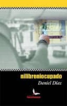 Descargas de audio gratis para libros NILIBRENIOCUPADO PDB 9788493673734 de DANIEL DIAZ