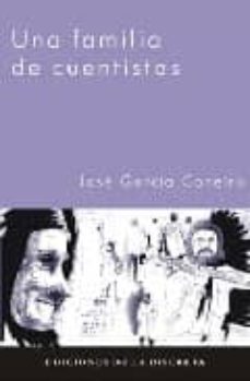 Descarga gratuita de computadoras e libros UNA FAMILIA DE CUENTISTAS de JOSE GARCIA CANEIRO en español 9788496322134