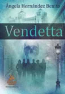 Descargas de libros más vendidas gratis VENDETTA (Literatura española) de ANGELA HERNANDEZ BENITO 9788498024234