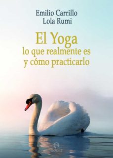 Portada de EL YOGA, LO QUE REALMENTE ES Y COMO PRACTICARLO