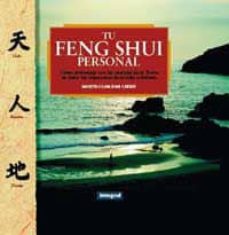 Portada de TU FENG SHUI PERSONAL: COMO ARMONIZAR CON LAS ENERGIAS DE LA TIER RA EN TODAS LAS SITUACIONES DE LA VIDA COTIDIANA