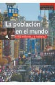 Portada de LA POBLACION EN EL MUNDO: 6000 MILLONES ¿Y MAÑANA?