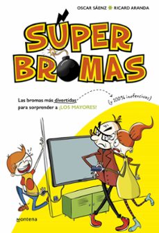 Portada de LAS BROMAS MAS DIVERTIDAS (Y 100% INOFENSIVAS) PARA SORPRENDER A ¡LOS MAYORES! (SUPERBROMAS 1)