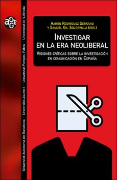 Portada de INVESTIGAR EN LA ERA NEOLIBERAL: VERSIONES CRITICAS SOBRE LA INVESTIGACION EN COMUNICACION EN ESPAÑA