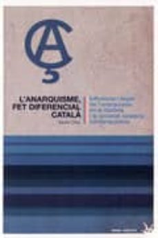 Portada de L ANARQUISME FET DIFERENCIAL CATALA INFLUENCIA I LLEGAT DE L ANARQUISME EN LA HISTORIA I LA