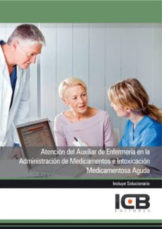 Portada de MANUAL ATENCION DEL AUXILIAR DE ENFERMERIA EN LA ADMINISTRACION DE MEDICAMENTOS E INTOXICACION MEDICAMENTOSA AGUDA