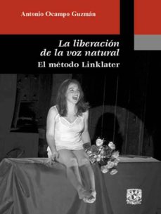Descargar LA LIBERACION DE LA VOZ NATURAL. EL METODO DE LINKLATER gratis pdf - leer online