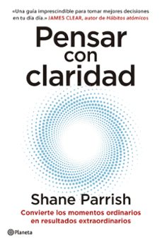 Descargar libros de google books para encender PENSAR CON CLARIDAD 9788408277644 in Spanish de SHANE PARRISH