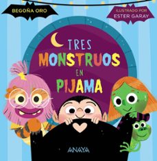 Descarga de libros de google en formato pdf. TRES MONSTRUOS EN PIJAMA (MAYUSCULAS) en español de BEGOÑA ORO 9788414339244