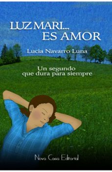 Libros en pdf gratis para descargar libros LUZ MARI... ES AMOR en español RTF 9788416281244 de LUCIA NAVARRO LUNA