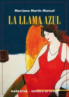 Google gratis descargar libros LA LLAMA AZUL  de MARCIANO MARTIN MANUEL 9788417146344 in Spanish