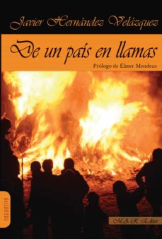 Libro español descarga gratuita online. DE UN PAIS EN LLAMAS (Literatura española) de JAVIER HERNANDEZ VELAZQUEZ 9788417433444