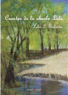 Bookworm descargable gratis CUENTOS DE LA ABUELA LOLA de LOLA L. SALDAÑA 9788418074844 in Spanish