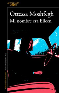 Descargas online de libros sobre dinero. MI NOMBRE ERA EILEEN 9788420423944 MOBI in Spanish de OTTESSA MOSHFEGH