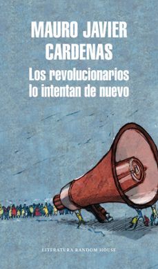 Descarga gratuita de audiolibros completos LOS REVOLUCIONARIOS LO INTENTAN DE NUEVO (Spanish Edition) 9788439733744 de MAURO JAVIER CARDENAS