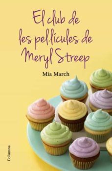 Descargas gratis en pdf de libros. EL CLUB DE LES PELLICULES DE LA MERYL STREEP (Literatura española)
