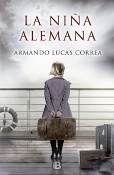 Descargar libros para ipad 3 LA NIÑA ALEMANA (Literatura española) de ARMANDO LUCAS CORREA 9788466660044 CHM RTF iBook