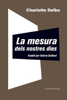 Descargar libros electrónicos en pdf LA MESURA DELS NOSTRES DIES de CHARLOTTE DELBO