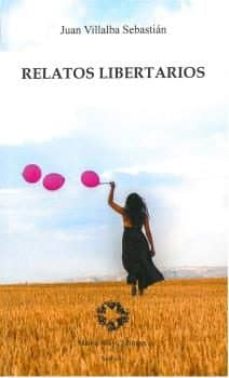 Ebooks con audio descarga gratuita RELATOS LIBERTARIOS de JUAN VILLALBA SEBASTIÁN 9788480103244 PDF RTF CHM (Spanish Edition)