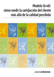 Ebook MODELO Q+4D: CÓMO MEDIR LA SATISFACCIÓN DEL CLIENTE MÁS ALLÁ DE LA  CALIDAD PERCIBIDA. FORMATO PDF EBOOK de JULIO PEDRO DEL MOLINO CORTES |  Casa del Libro