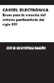 Descargar CARCEL ELECTRONICA. BASES PARA LA CREACION DEL SISTEMA PENITENCIA RIO DEL SIGLO XXI gratis pdf - leer online