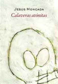 Mobi descarga libros CALAVERAS ATONITAS (PREMIO DE LAS LETRAS ARAGONESAS 2004) (Literatura española) 9788488920744