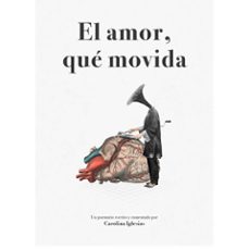 Libros descargar mp3 gratis EL AMOR, QUE MOVIDA PDF CHM de CAROLINA IGLESIAS in Spanish 9788494893544