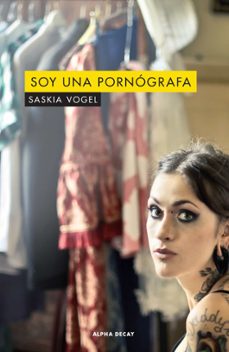 Buscar libros descargables SOY UNA PORNOGRAFA de SASKIA VOGEL in Spanish 9788494958144