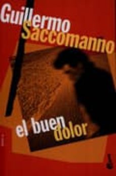 Descarga de libros de google EL BUEN DOLOR 9789875802544 de GUILLERMO SACCOMANO RTF FB2 CHM in Spanish
