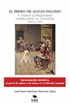 Portada de EL PERRO DE AGUAS PALOMO Y OTROS CONGENERES AGREGADOS AL CUARTEL (HASTA 1921)