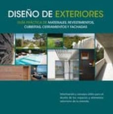 Portada de DISEÑO DE EXTERIORES: GUIA PRACTICA DE MATERIALES, REVESTIMIENTOS , CUBIERTAS, CERRAMIENTOS Y FACHADAS