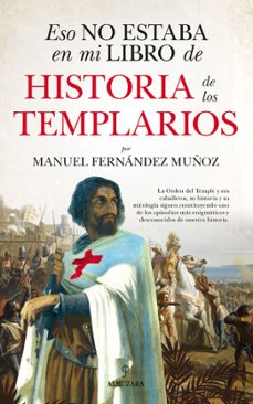 Portada de ESO NO ESTABA EN MI LIBRO DE HISTORIA DE LOS TEMPLARIOS