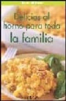 Portada de DELICIAS AL HORNO PARA TODA LA FAMILIA