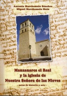 Portada de MANZANARES EL REAL Y LA IGLESIA DE NUESTRA SEÑORA DE LAS NIEVES