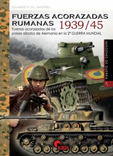 Portada de FUERZAS ACORAZADAS RUMANAS 1939-45: FUERZAS ACORAZADAS DE LOS PAISES ALIADOS DE ALEMANIA EN LA 2ª GUERRA MUNDIAL