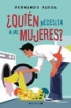 Portada de ¿QUIEN NECESITA A LAS MUJERES?