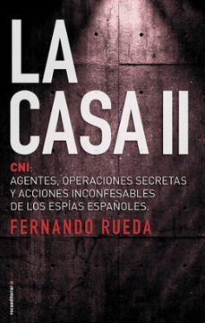 Portada de LA CASA II: CNI: AGENTES, OPERACIONES SECRETAS Y ACCIONES INCONFESABLES DE LOS ESPIAS ESPAÑOLES