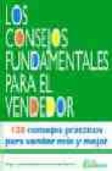 Portada de LOS CONSEJOS FUNDAMENTALES PARA EL VENDEDOR: 120 CONSEJOS PRACTIC OS PARA VENDER MAS Y MEJOR