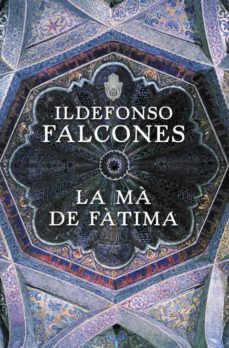 ildefonso falcones the hand of fatima ildefonso falcones the hand of fatima