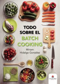 TODO SOBRE EL BATCH COOKING | MIRIAM HIDALGO GONZALEZ | Casa Del Libro