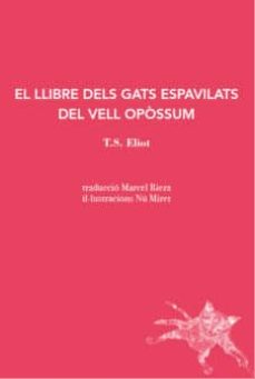 Libros en español descarga gratuita. EL LLIBRE DELS GATS ESPAVILATS DEL VELL OPOSSUM de T.S. ELLIOT 9788412077254 CHM (Literatura española)
