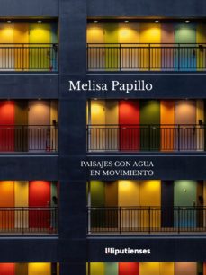 PAISAJES CON AGUA EN MOVIMIENTO | MELISA PAPILLO | Comprar libro  9788412260854