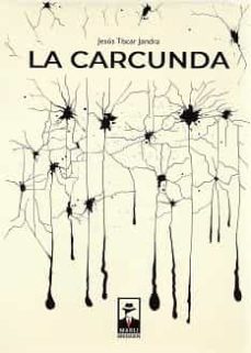 Descarga de libros electrónicos en español LA CARCUNDA (Spanish Edition) de JESUS TISCAR JANDRA